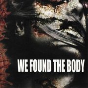 WE FOUND THE BODY 